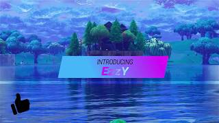 Introducing EzzY | Fortnite Edit