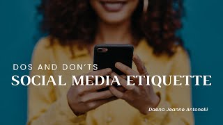 Social Media Etiquette: Dos and Don'ts
