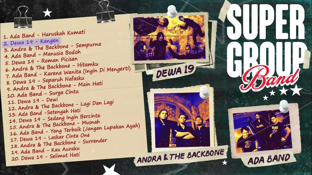 KOMPILASI SUPER GROUP BAND (Dewa 19, Andra And the Backbone, Ada Band) KOMPILASI SUPER GROUP BAND (Dewa 19, Andra And the Backbone, Ada Band)