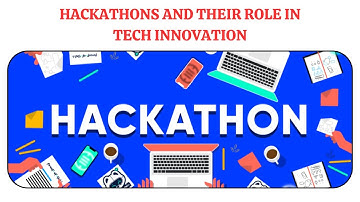 Hackathons and Their Role in Tech Innovation | Unleashing Innovation | Creativity and Innovation