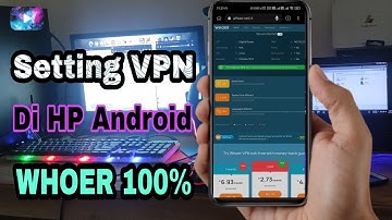Cara setting VPN agar WHOER 100% di HP Android