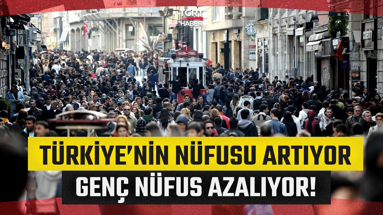 Türkiye'nin Genç Nüfus Artışı Alarm Veriyor! İşte Nüfus İstatistikleri - TGRT Haber
