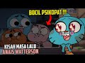 ADIK GUMBALL ADALAH PS*KOPAT!!! - KISAH MASA LALU "ANAIS WATTERSON" - (THE AMAZING WORLD OF GUMBALL)