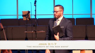 “The Necessity of the New Birth" - John 3:1-7 (1.23.22) - Dr. Jordan N. Rogers