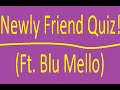 Attempting The Newly Friend Game w/ Blu Mello