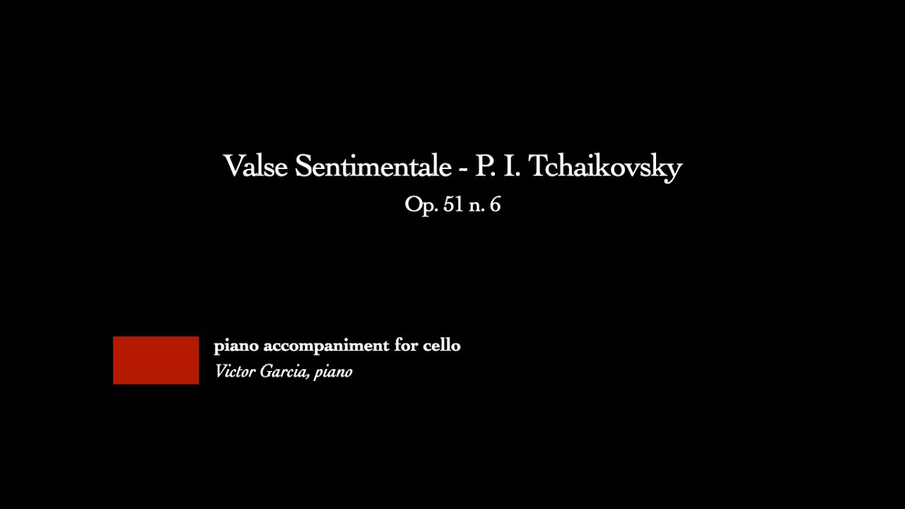 Valse Sentimentale - P. I. Tchaikovsky [PIANO ACCOMPANIMENT FOR CELLO]
