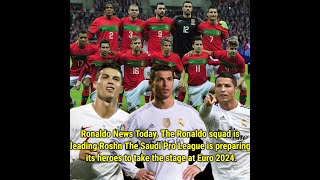 Ronaldo News Today The Ronaldo squad is leading Roshn The Saudi Pro League is preparing its heroes