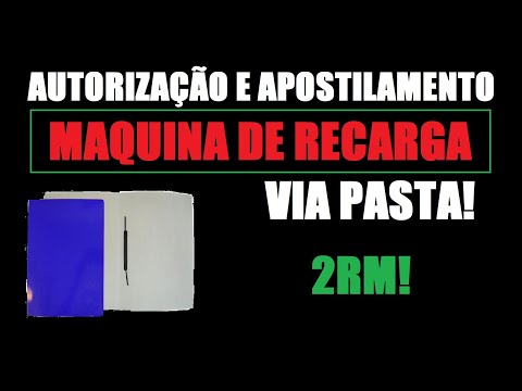 AUTORIZAÇÃO E APOSTILAMENTO DE MAQUINA DE RECARGA E DIES VIA PASTA NA 2RM - APOSTILAM. NO MINUTO 7!