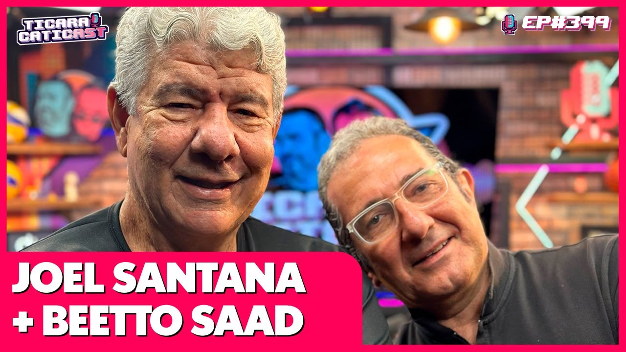 JOEL SANTANA E BEETTO SAAD - TICARACATICAST | EP 399 - YouTube
