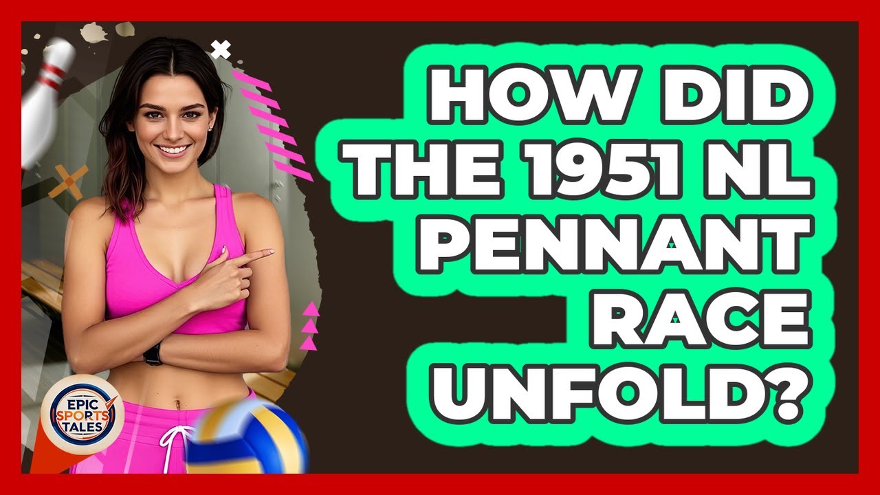 How Did The 1951 NL Pennant Race Unfold?