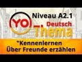 Thema "Kennenlernen  Über Freunde erzählen" (Niveau A2.1). Deutsch mit Oxana Vassiljeva