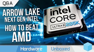 Can LGA1851 Succeed? 16GB 7600XT or 8GB 4060Ti, At The Same Price? May Q&amp;A [Part 3]