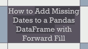 How to Add Missing Dates to a Pandas DataFrame with Forward Fill