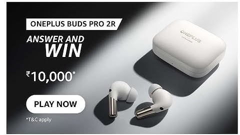 Amazon OnePlus Buds Pro 2R Answer And Win 10,000 | 23rd Feb 2023