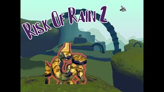 Lets Play : Risk of rain 2 and....