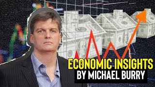 Michael Burry’s Economic Insights