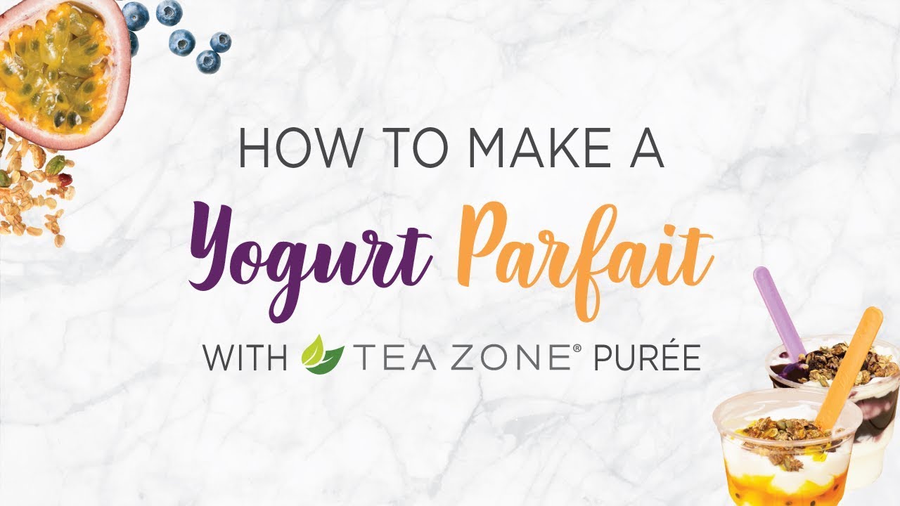 How to make a Yogurt Parfait with Tea Zone Pureé