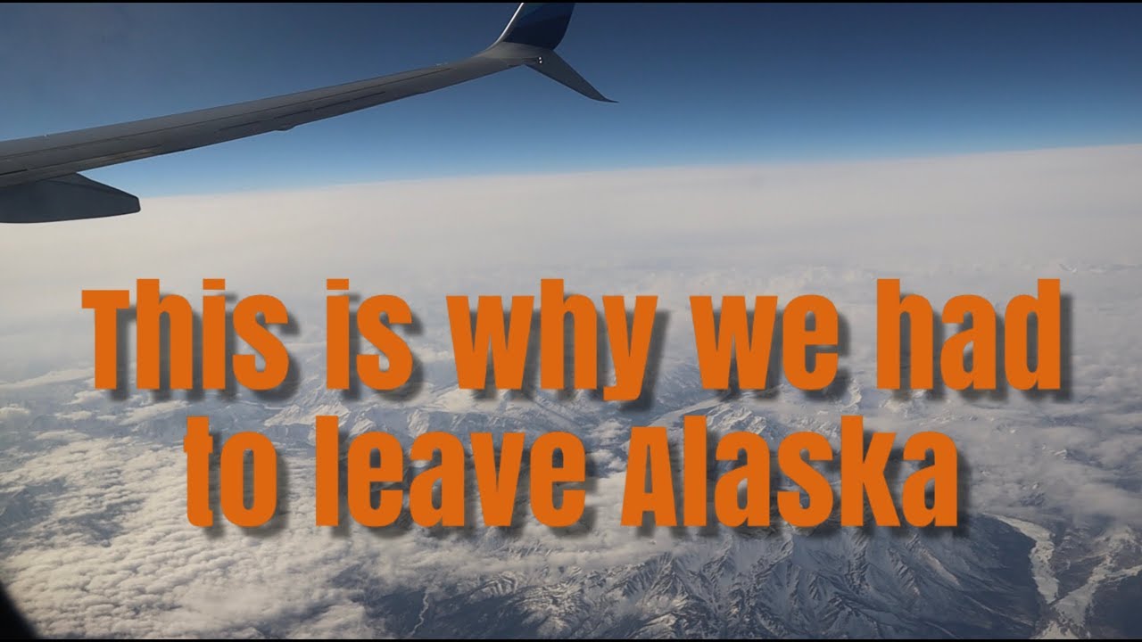 THIS IS WHY WE HAD TO LEAVE ALASKA ️OUR ALASKAN LIFE YouTube