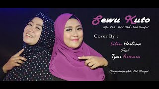 SEWU KUTO Cover By : Lilin Herlina ft Tyas Asmara. Cipt : Arie.W Dipopulerkan : Didi Kempot