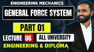 GENERAL FORCE SYSTEM|PART 01 |LECTURE 06|ENGINEERING MECHANICS|PRADEEP GIRI SIR