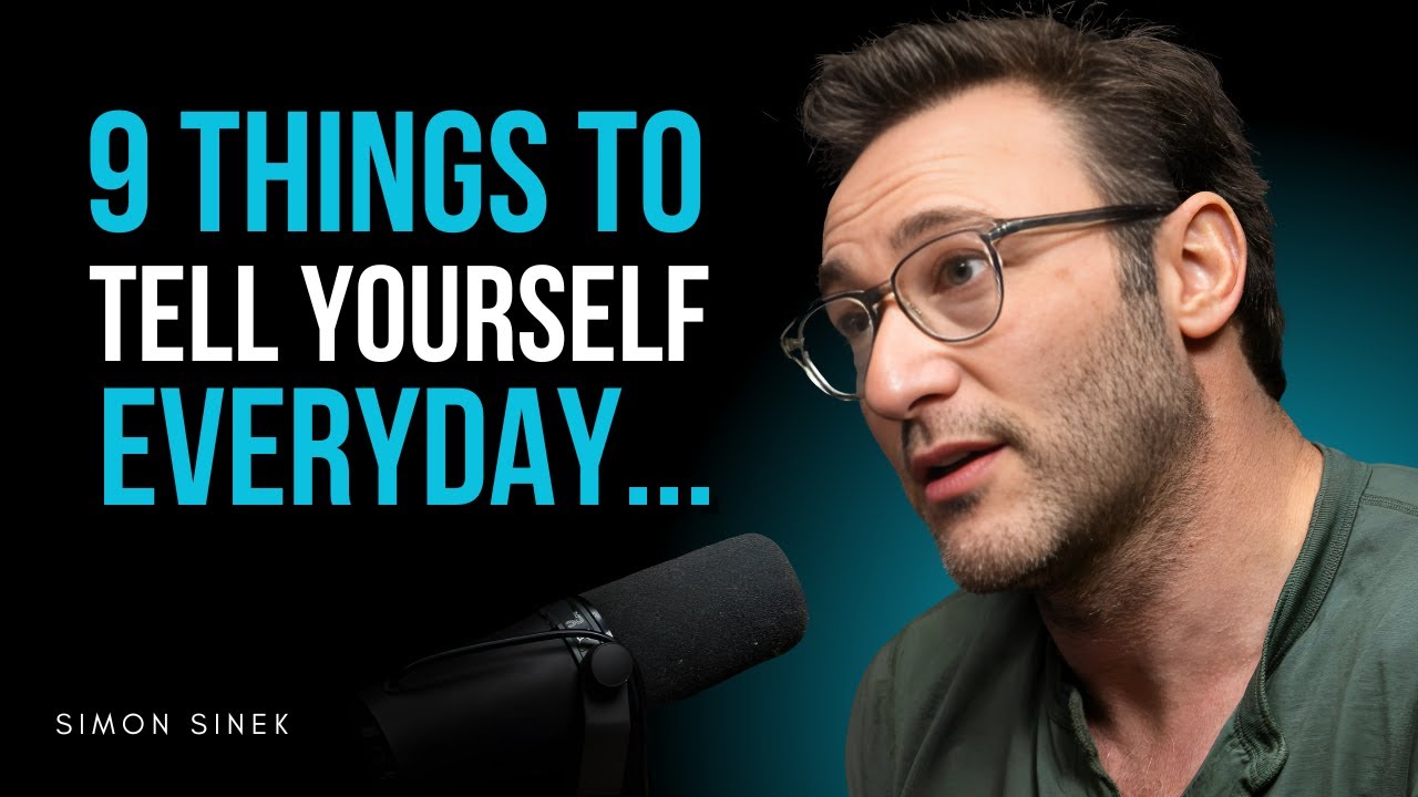 9 Powerful Things to Tell Yourself Every Single Day | Simon Sinek - YouTube