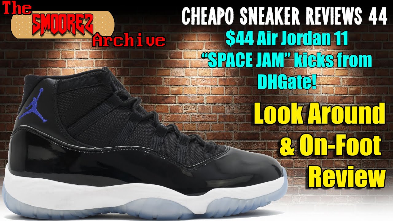 THE SMOOREZ ARCHIVE: Cheapo Sneaker Reviews 44 - $44 Air Jordan 11 Space  Jam Kicks from DHGate! 