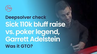 Sick 110k$ bluff raise vs poker legend, Garrett Adelstein | Deepsolver Check | Poker Solver Analysis