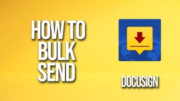 How To Bulk Send DocuSign Tutorial