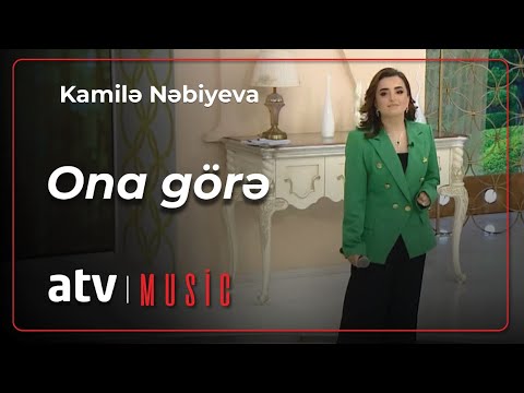 Kamilə Nəbiyeva - Ona görə