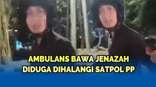 Ambulans Bawa Jenazah Diduga Dihalangi Satpol PP, Pengemudi Buka Suara, Pemkot Beri Klarifikasi