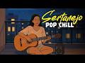 Sertanejo Romântico e Chill 🌆 | Playlist Gostosa pra Noite Tranquila