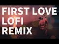 First Love - KATANA Remix【lofi】