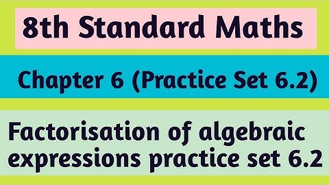factorisation of algebraic expressions standard 8 practice set 6.2 | 8th standard Maths