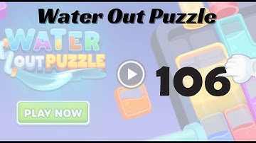 🎮 Water Out Puzzle Level 106 Walkthrough | Fun Brain Challenge 💧 | Go Answer
