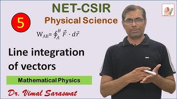 CSIR NET | L-1.5 | Line integration of vectors | Mathematical Physics