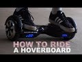 Comment conduire un hoverboard  un moyen facile de monter et de descendre  danstubetv