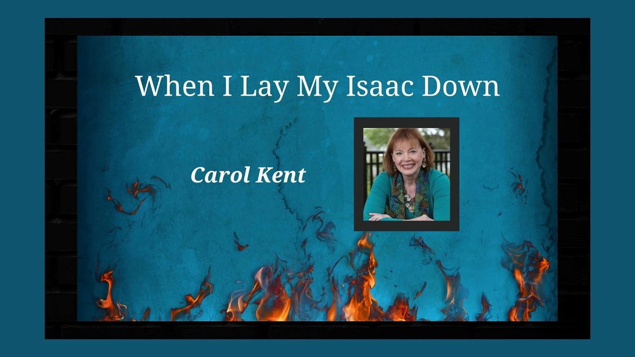 Carol Kent - When I Lay My Isaac Down - YouTube