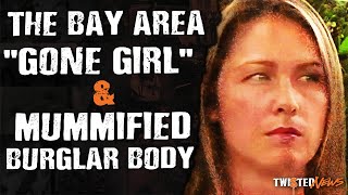 Freaky News: Bay Area Gone Girl & Mummified Burglar Body