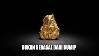 ASAL USUL EMAS DAN BAGAIMANA EMAS MUNCUL DI BUMI