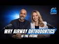 Why Airway Orthodontics Is the Future...