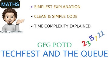 Techfest and the Queue | Simplest Explanation | GFG POTD