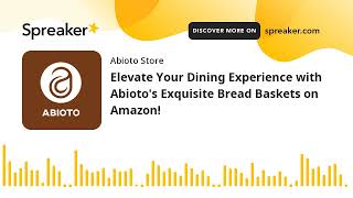 Elevate Your Dining Experience with Abioto's Exquisite Bread Baskets on Amazon! (made with Spreaker)