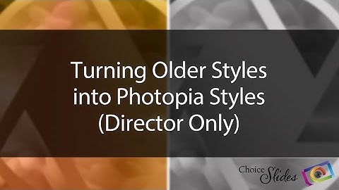 Lesson - Turning Older Styles into Photopia Styles (Director Only)