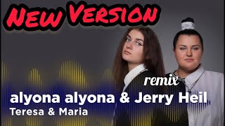 Teresa & Maria - Alyona Alyona & Jerry Heil (new version, remix).