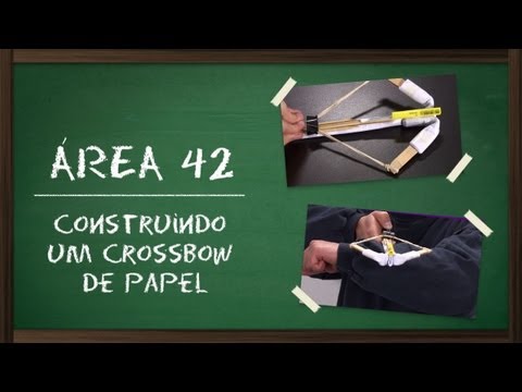 Construindo um crossbow de papel sem gastar quase nada [Área 42] - Tecmundo