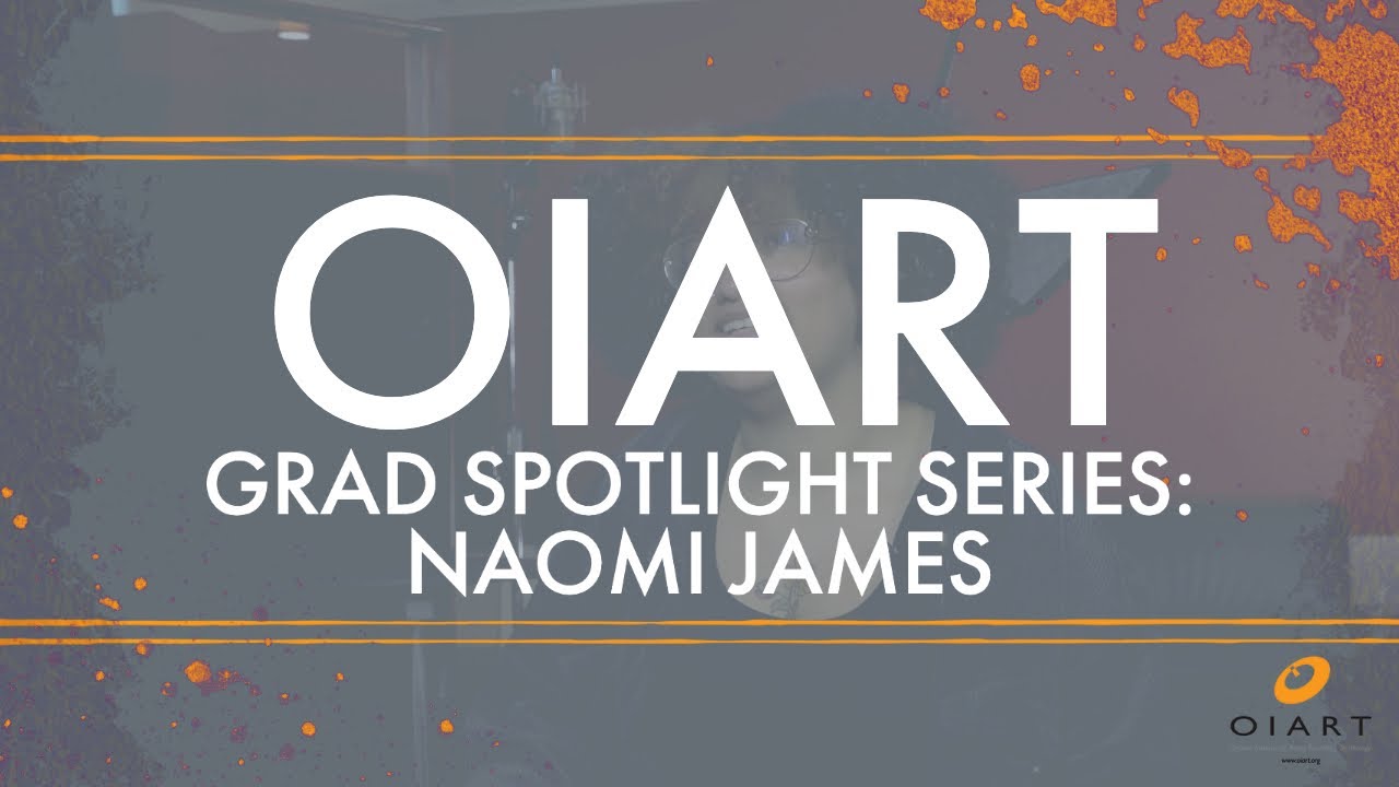 OIART Grad Spotlight Series: Featuring Naomi James