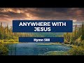 ANYWHERE WITH JESUS – Adventist Hymn No. 508