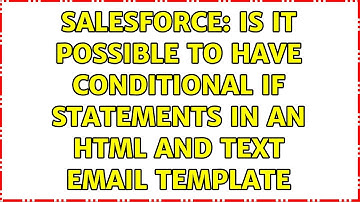 Salesforce: Is it possible to have conditional IF statements in an Html and text email template