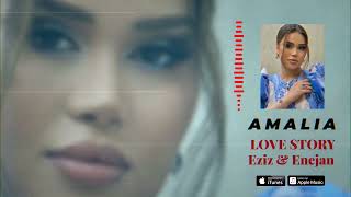 Amalia - Love Story (Eziz & Enejan) Resimi