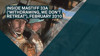 Inside Mastiff 33A (‘Withdrawing, We Don’t Retreat’), February 2010